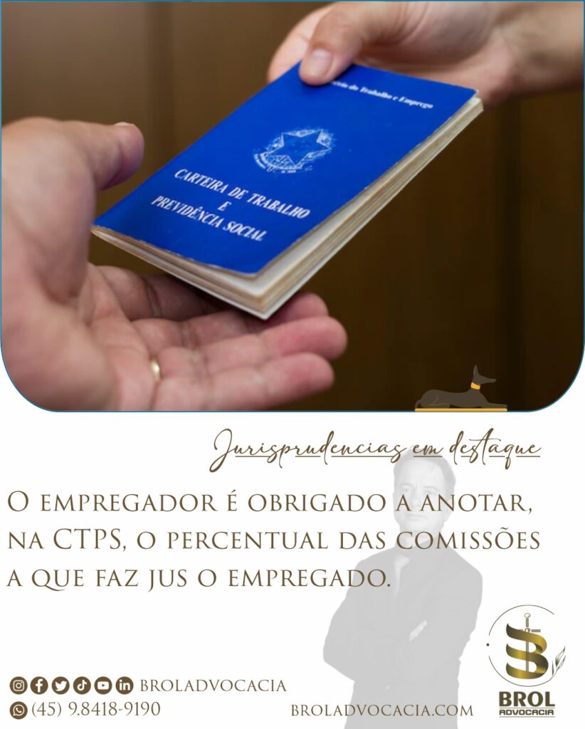 De acordo com entendimentos cristalizados no Precedente Normativo nº 5 da Seção Especializada em Dissídios Coletivos (SDC) do Tribunal Superior do Trabalho (TST), o empregador é obrigado a anotar, na Carteira de Trabalho e Previdência Social (CTPS), o percentual das comissões a que faz jus o empregado. Essa anotação é importante para garantir a transparência e a segurança jurídica na relação entre empregador e empregado. Ao realizar a anotação na CTPS, sugere-se seguir o exemplo fornecido no Precedente Normativo, que consiste em registrar na página do contrato de trabalho: "R$ X,XX mais comissões p/mês". Além disso, é possível fazer uma anotação nas observações gerais, informando o percentual ou valor das comissões que o empregado tem direito. É fundamental que o empregador cumpra essa obrigação, pois a anotação correta das comissões na CTPS resguarda os direitos do empregado e evita possíveis conflitos futuros. Caso haja dúvidas específicas sobre a forma de anotação ou qualquer outro aspecto relacionado às comissões, é recomendável buscar orientação de um profissional especializado em direito trabalhista.